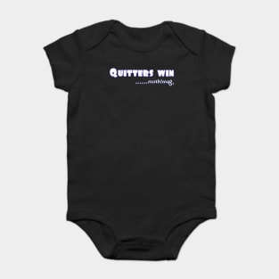 Don't Quit. Quitters win nothing! Baby Bodysuit